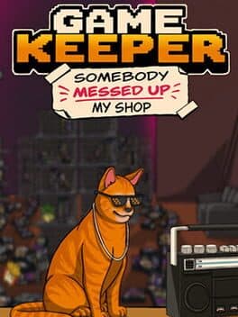 Game Keeper: Somebody Messed Up My Shop!