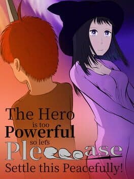 The Hero Is Too Powerful so Let's Pleeeease Settle This Peacefully!
